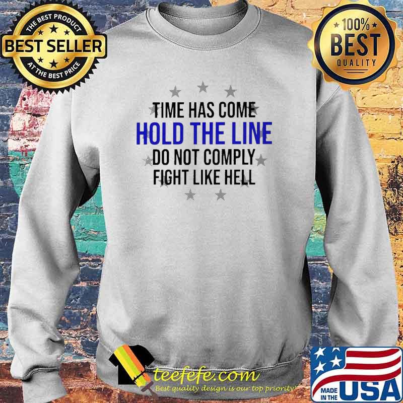 Time has come hold the line do not comply fight like hell s Sweater Time has come hold the line do not comply fight like hell s Sweater