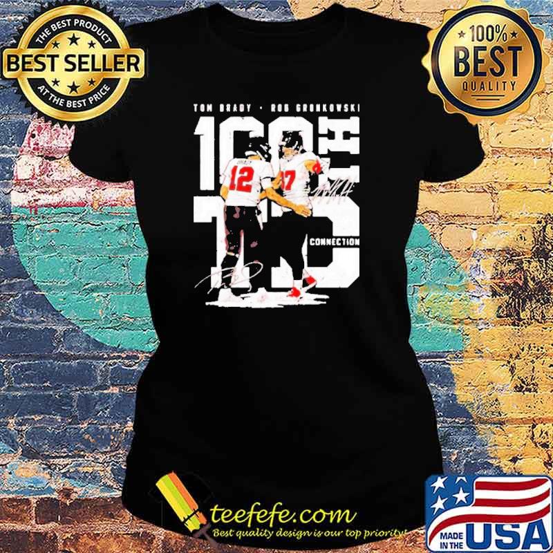 Tom Brady And Rob Gronkowski 100th Td Connection Signatures Shirt Ladies tee Tom Brady And Rob Gronkowski 100th Td Connection Signatures Shirt Ladies tee