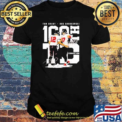 Tom Brady And Rob Gronkowski 100th Td Connection Signatures Shirt