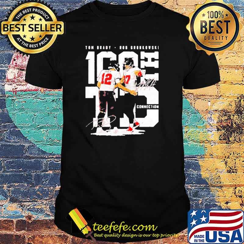 Tom Brady And Rob Gronkowski 100th Td Connection Signatures Shirt