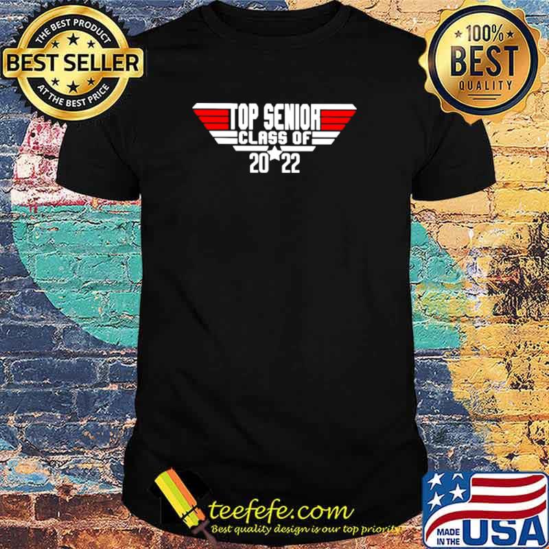 Top Gun Top Senior class of 2022 shirt