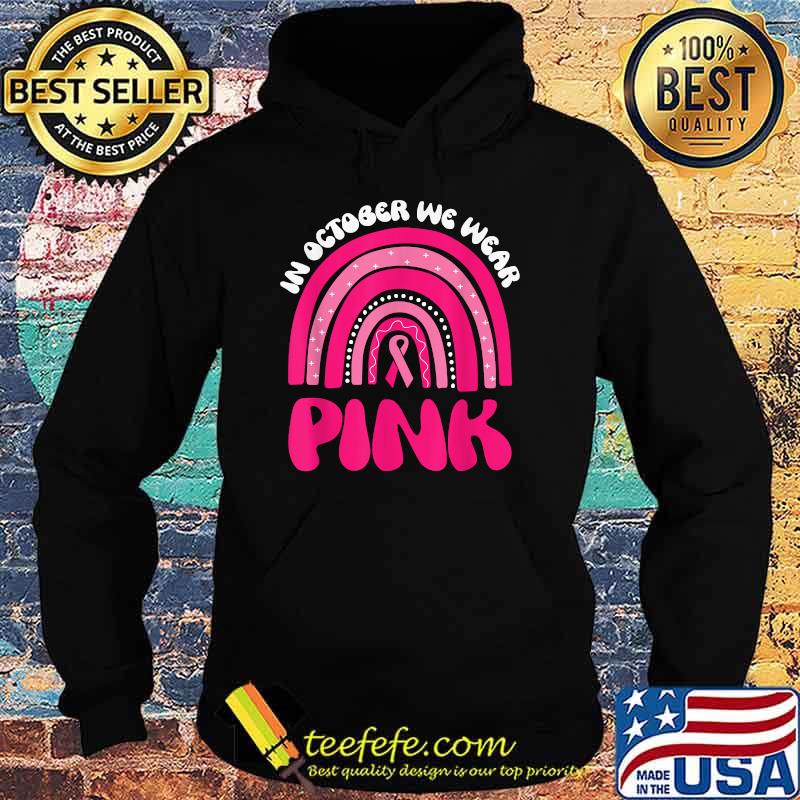 Top in October We Wear Pink Breast Cancer Awareness Rainbow T-Shirt Hoodie Top in October We Wear Pink Breast Cancer Awareness Rainbow T-Shirt Hoodie