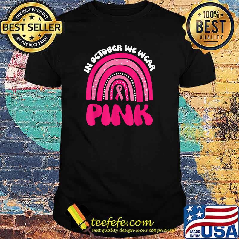 Top in October We Wear Pink Breast Cancer Awareness Rainbow T-Shirt