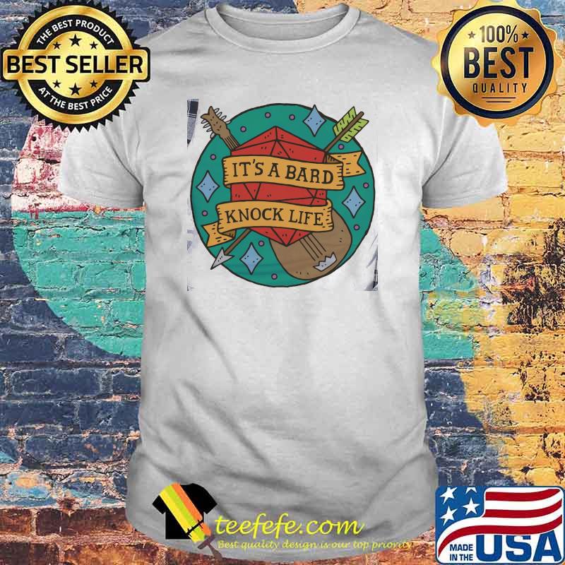 Top its a bard knock life dice shirt Top its a bard knock life dice shirt