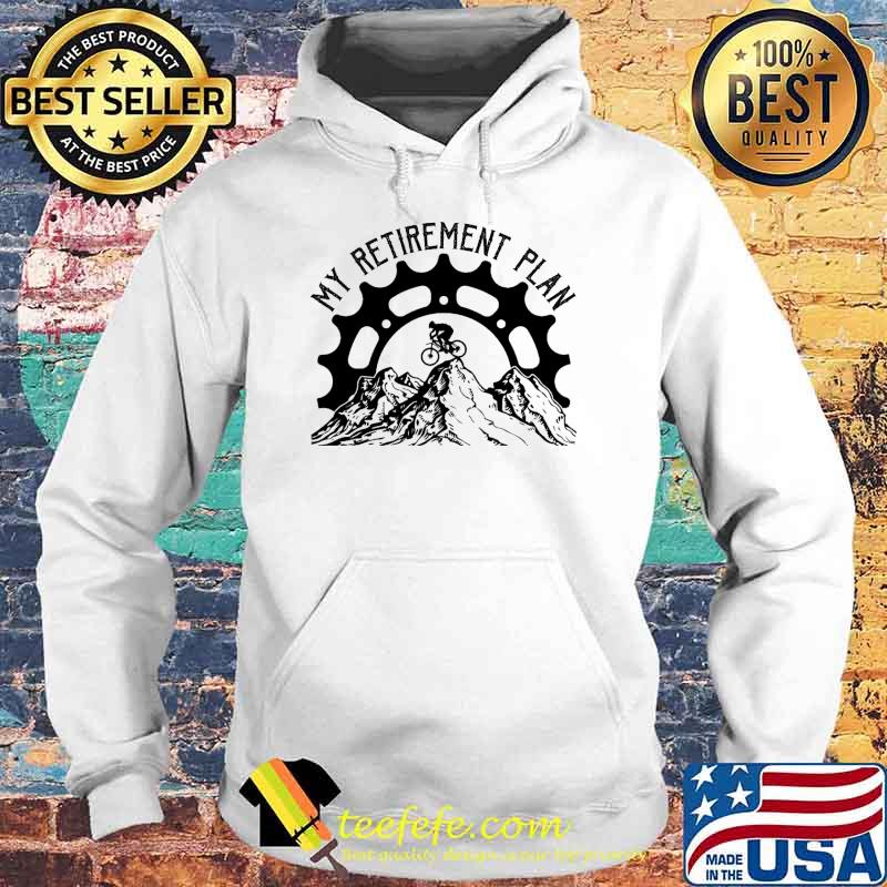 Top my retirement plan cycling s Hoodie Top my retirement plan cycling s Hoodie