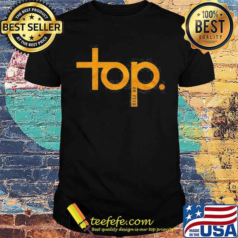 Top Or Feed Shirt