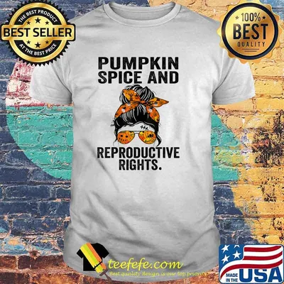 Top pumpkin Spice And Reproductive Rights Feminist Womens Rights Halloween T-Shirt
