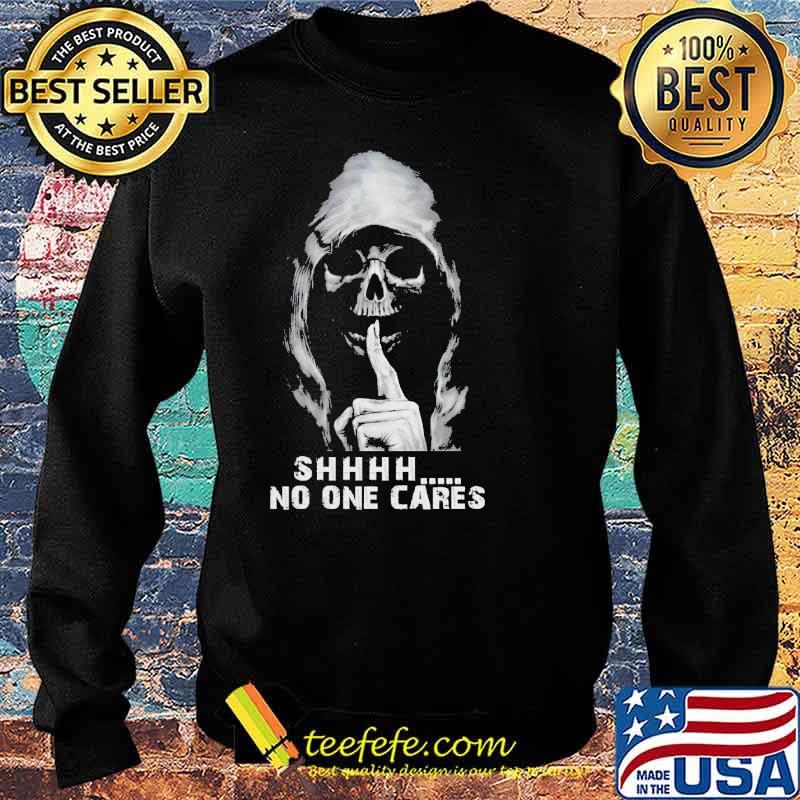 Top shhh no one cares skull s Sweater Top shhh no one cares skull s Sweater