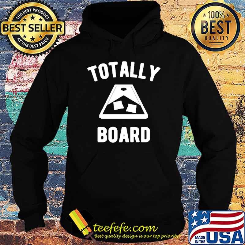 Totally Board Cornhole Player Shirt Hoodie Totally Board Cornhole Player Shirt Hoodie