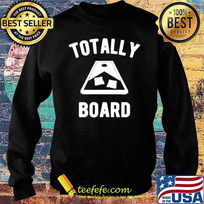 Totally Board Cornhole Player Shirt Sweater Totally Board Cornhole Player Shirt Sweater
