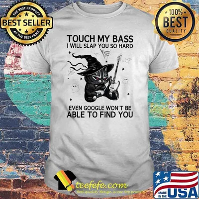 Touch my bass I will slap you so hard even google won't be able to find you Cat Halloween shirt
