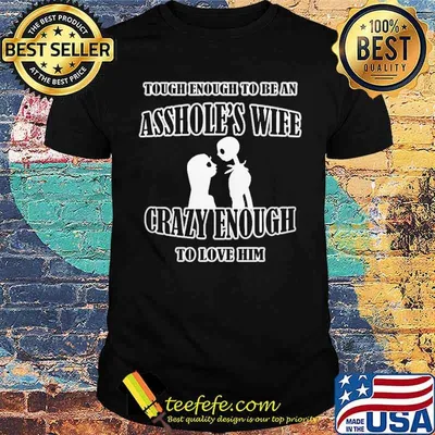 Tough Enough To Be An Asshole's Wife Crazy Enough To Love Him Nighmare Shirt