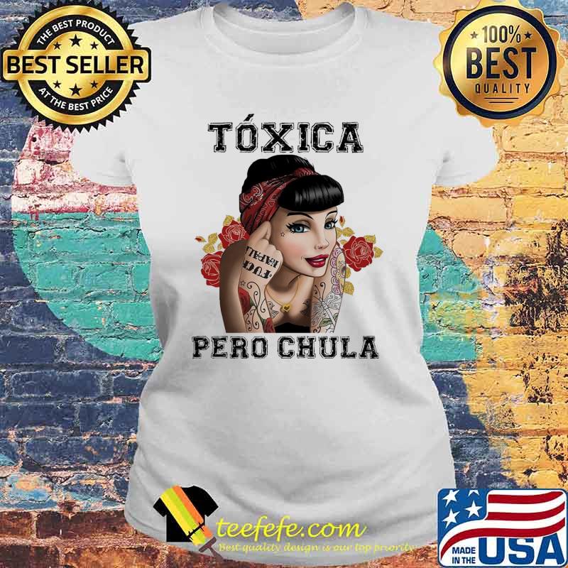 Toxica Pero Chula Girl Tattoo Shirt Laides tee Toxica Pero Chula Girl Tattoo Shirt Laides tee