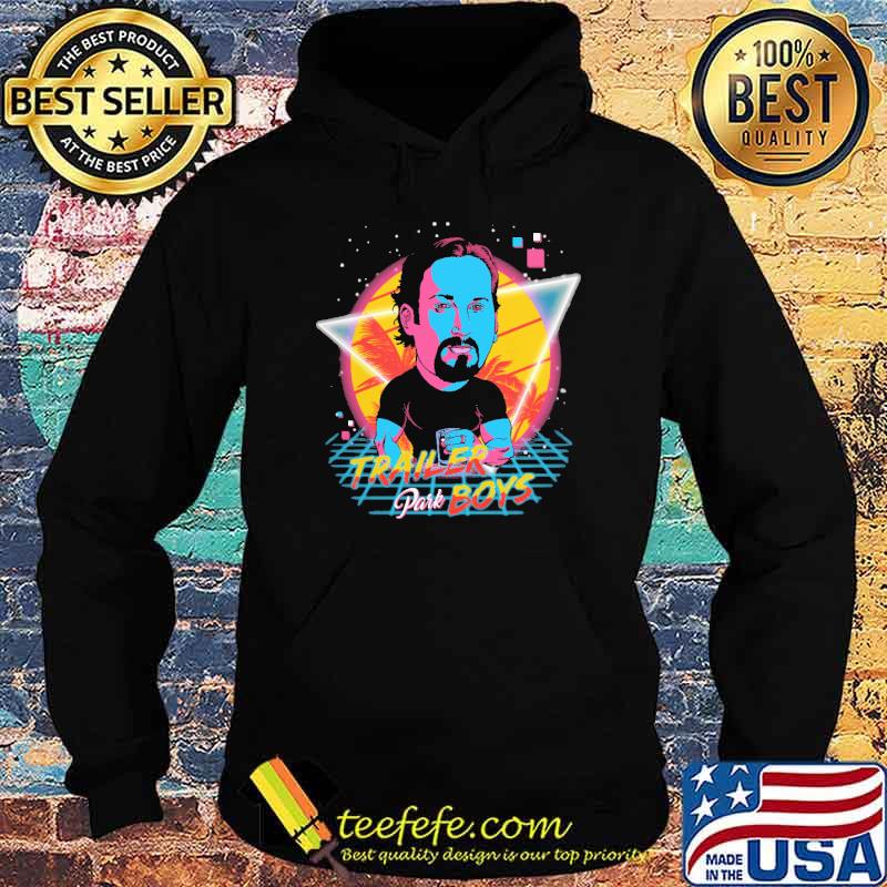Trailer Park Boys Shirt Hoodie Trailer Park Boys Shirt Hoodie