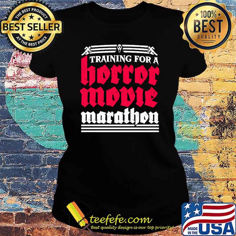 Training for a horror movie marathon s Ladies tee Training for a horror movie marathon s Ladies tee