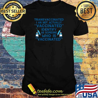 Transvaccinated I An Not Actually Vaccinated T-Shirt