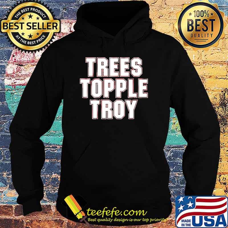 Trees topple troy s Hoodie Trees topple troy s Hoodie