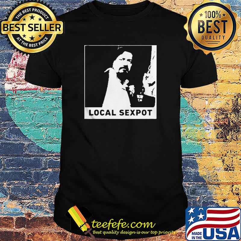Trevor Moore Local Sexpot shirt Trevor Moore Local Sexpot shirt