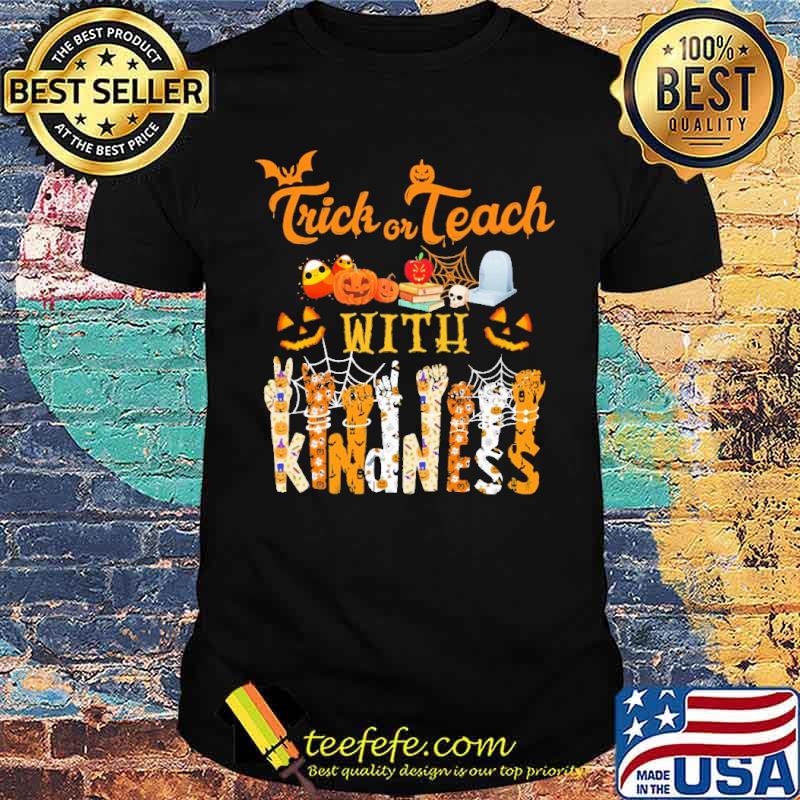 Trick or teach with kindness halloween shirt Trick or teach with kindness halloween shirt