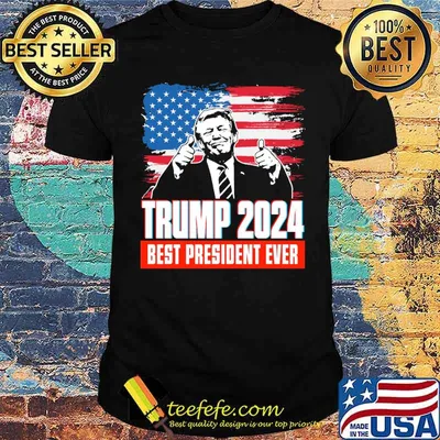 Trump 2024 best President ever Usa Flag Shirt