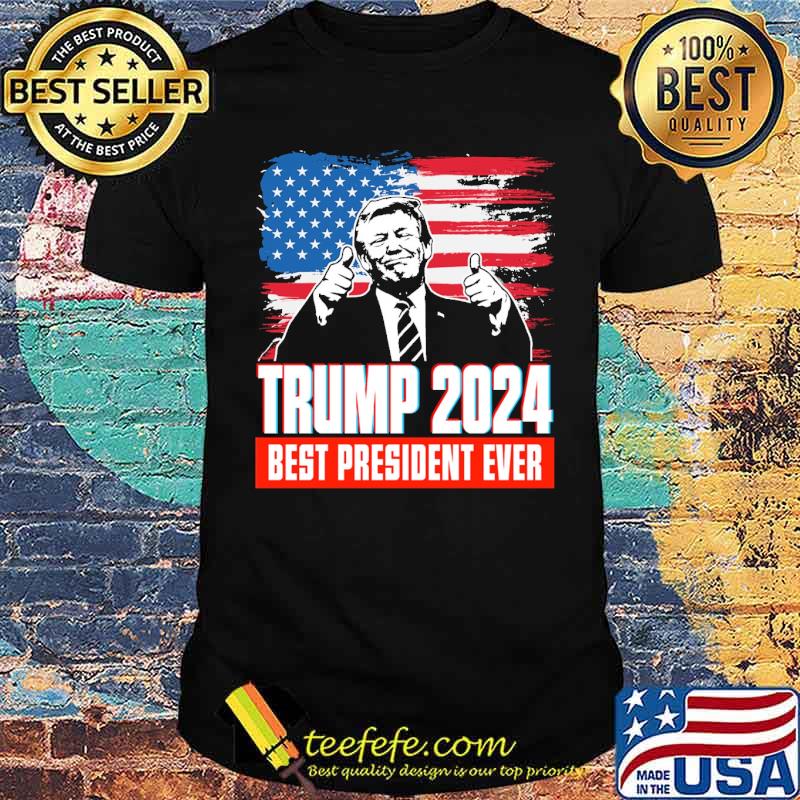 Trump 2024 best President ever Usa Flag Shirt