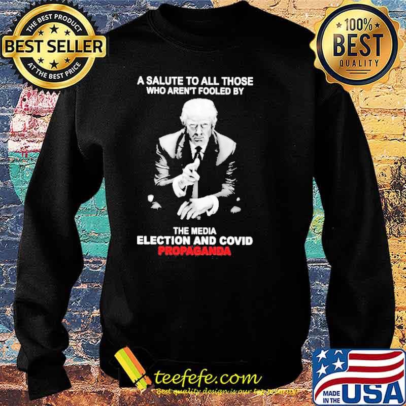 Trump a salute to all those who aren’t fooled by who aren’t fooled by the media election and covid propaganda s Sweater Trump a salute to all those who aren’t fooled by who aren’t fooled by the media election and covid propaganda s Sweater