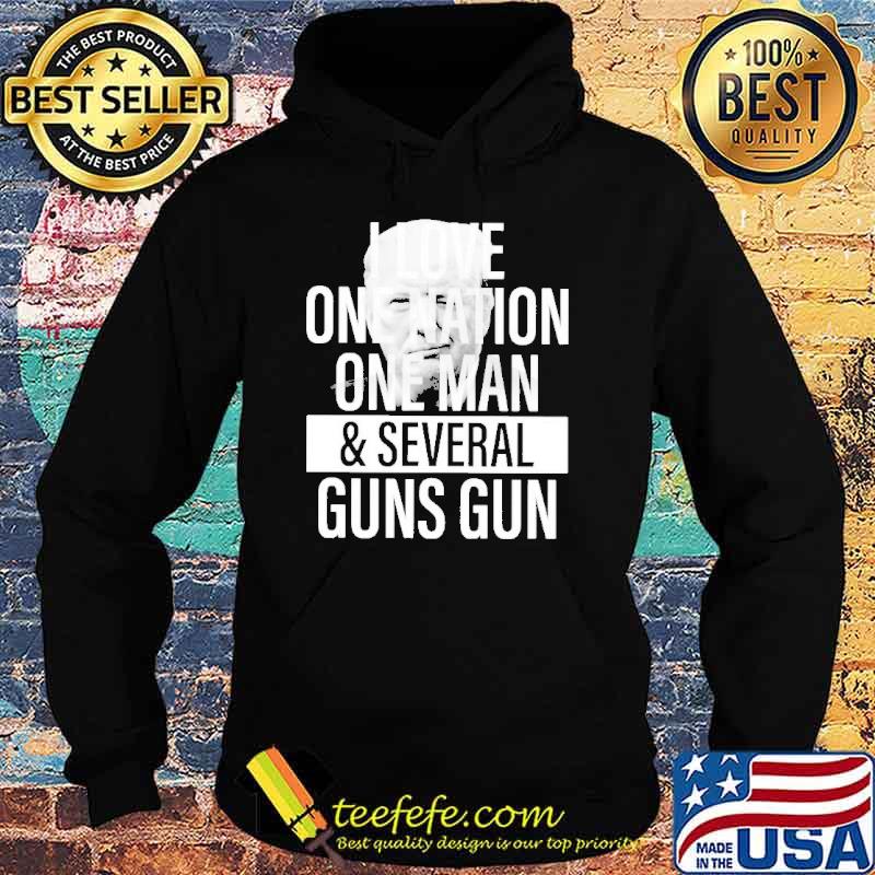 Trump I love one nation one man and several guns gun s Hoodie Trump I love one nation one man and several guns gun s Hoodie