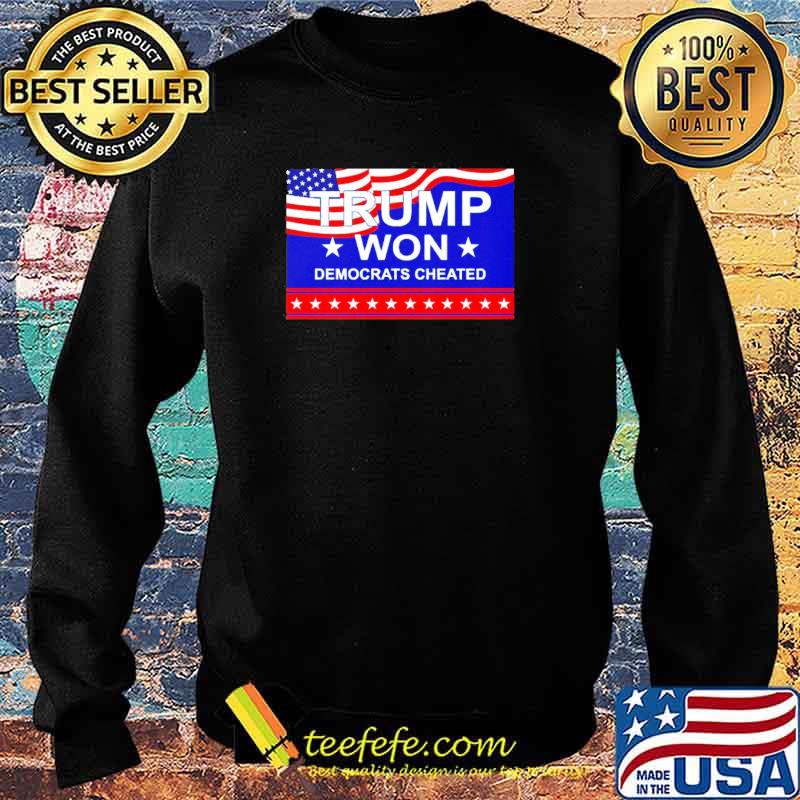 Trump won democrats cheated t-s Sweater Trump won democrats cheated t-s Sweater