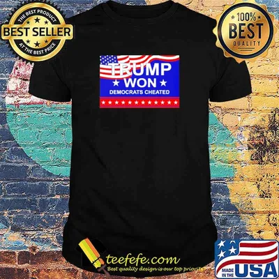 Trump won democrats cheated t-shirt