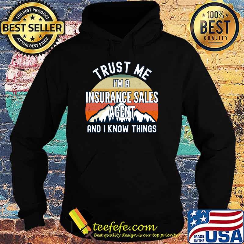 Trust Me I'm a Insurance Sales Agent And I Know Things Vintage Sunset T-Shirt Hoodie Trust Me I'm a Insurance Sales Agent And I Know Things Vintage Sunset T-Shirt Hoodie