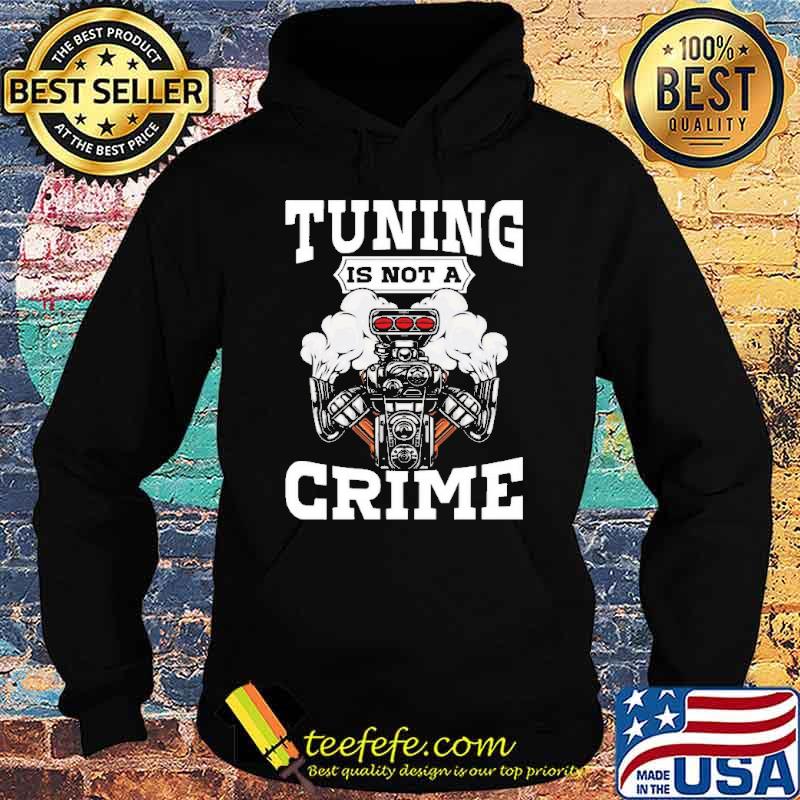 Tuning is not a crime s Hoodie Tuning is not a crime s Hoodie