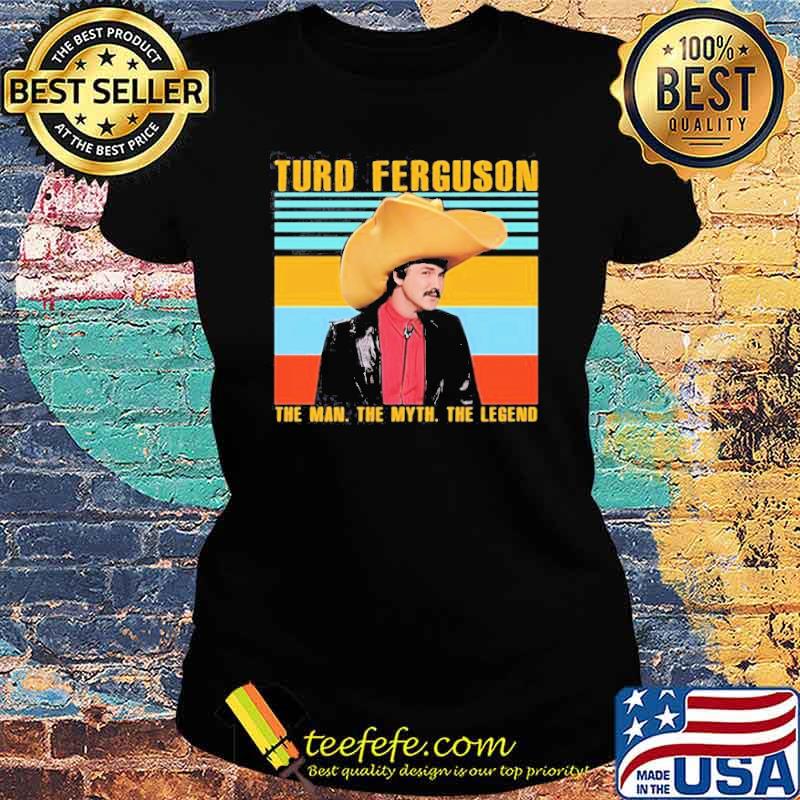 Turd Ferguson Macdonald The Man The Myth The Legend vintage s Ladies tee Turd Ferguson Macdonald The Man The Myth The Legend vintage s Ladies tee