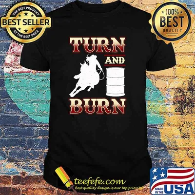 Turn and Burn Barrel Racing Rodeo Racer T-Shirt
