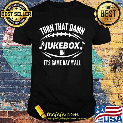 Turn That Damn Jukebox Football On It's Game Day Y'all T-Shirt