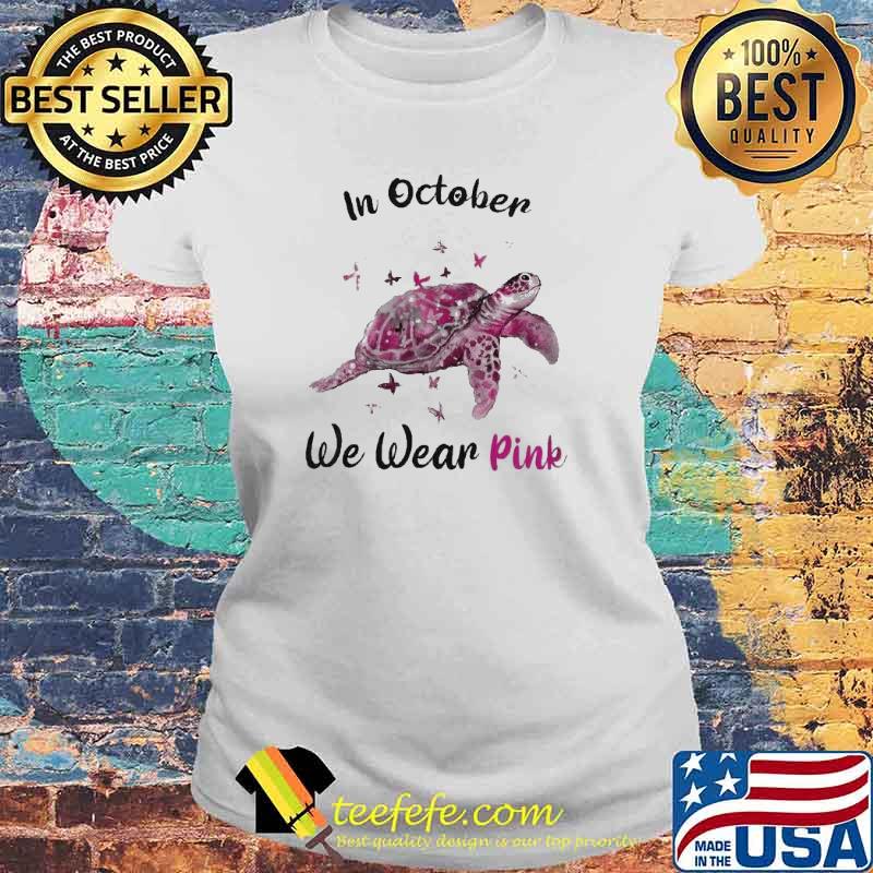 Turtle Breast Cancer in October we wear pink s Laides tee Turtle Breast Cancer in October we wear pink s Laides tee