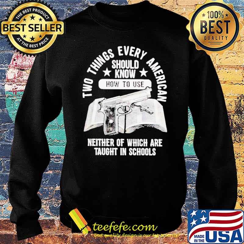 Two things every American neither of which are taught in schools Gun s Sweater Two things every American neither of which are taught in schools Gun s Sweater