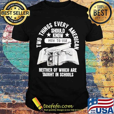 Two things every American neither of which are taught in schools Gun shirt