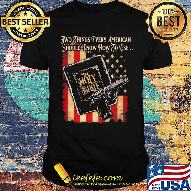 Two things every american should know how to use the holly bible usa flag shirt Two things every american should know how to use the holly bible usa flag shirt