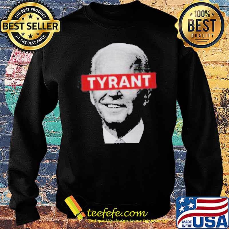 Tyrant joe biden president s Sweater Tyrant joe biden president s Sweater