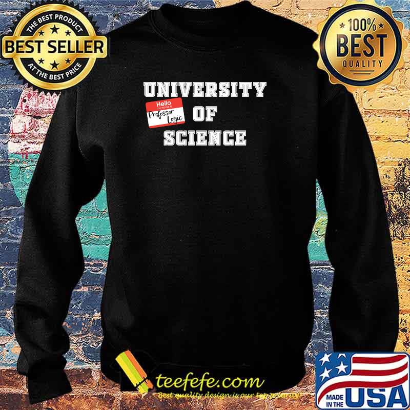 University of Science Professor Logic T-Shirt Sweater University of Science Professor Logic T-Shirt Sweater