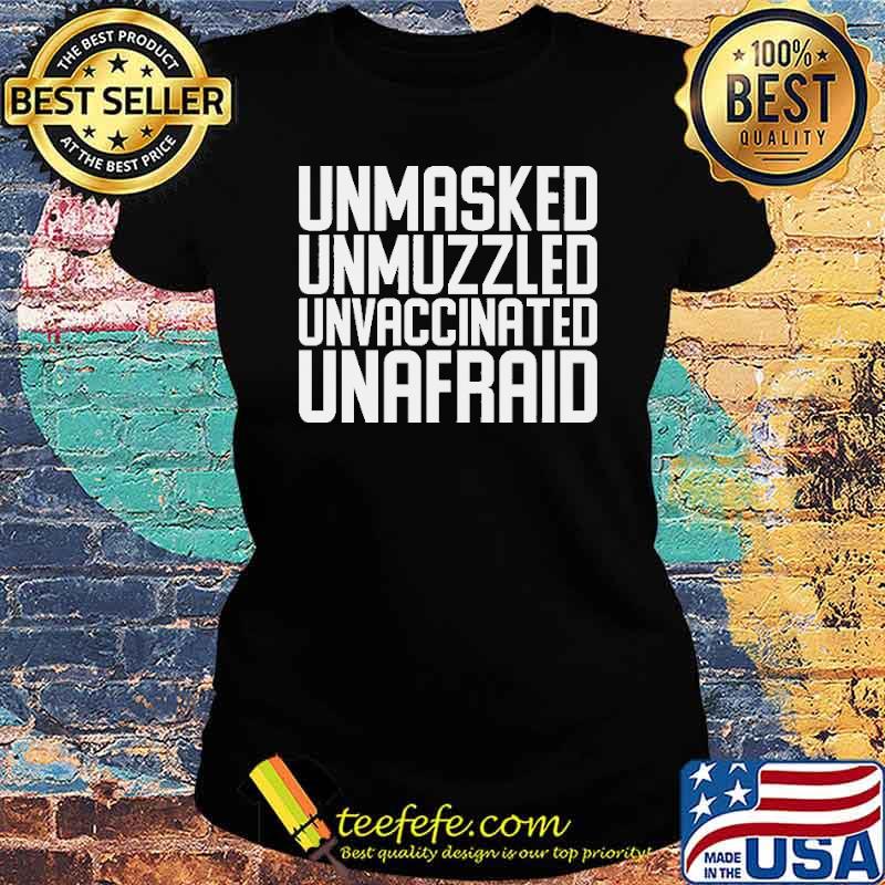 Unmasked unmuzzled unvaccinated unafraid s Ladies tee Unmasked unmuzzled unvaccinated unafraid s Ladies tee