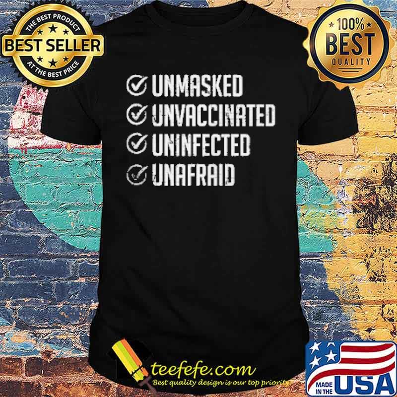Unmasked unvaccinated uninfected unafraid shirt Unmasked unvaccinated uninfected unafraid shirt
