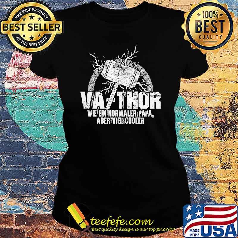 VA-THOR - WIE EIN NORMALER VATER NUR VIEL COOLER SHIRT Ladies tee VA-THOR - WIE EIN NORMALER VATER NUR VIEL COOLER SHIRT Ladies tee