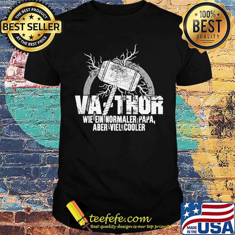 VA-THOR - WIE EIN NORMALER VATER NUR VIEL COOLER SHIRT VA-THOR - WIE EIN NORMALER VATER NUR VIEL COOLER SHIRT