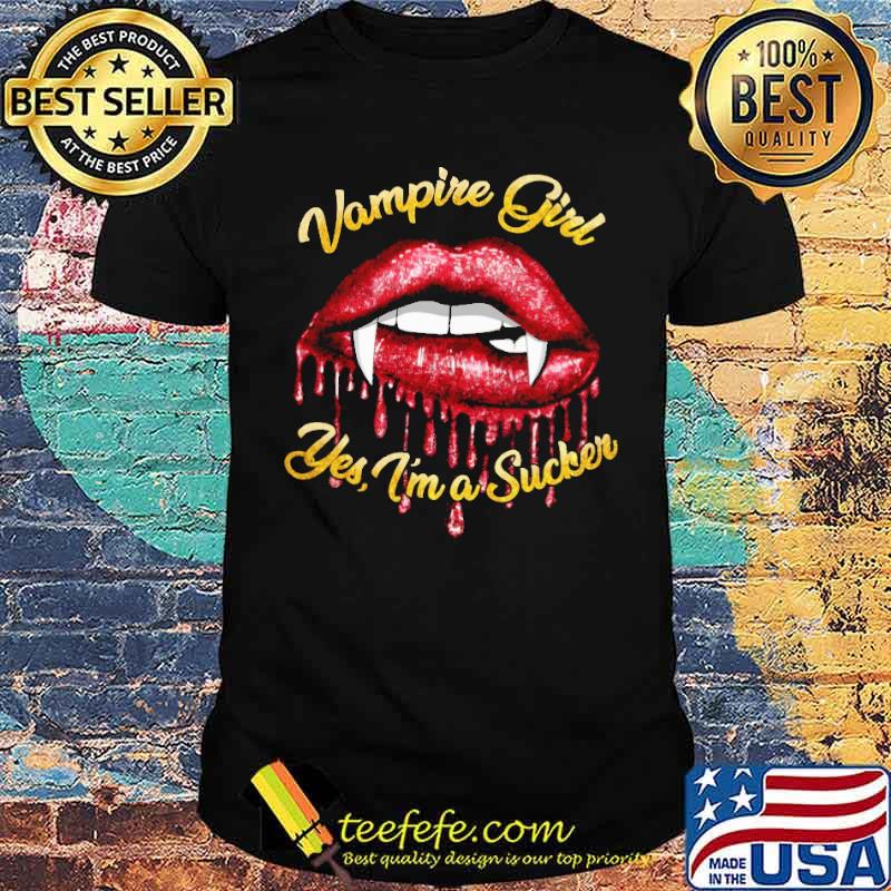 Vampire girl yes im a sucker lip shirt