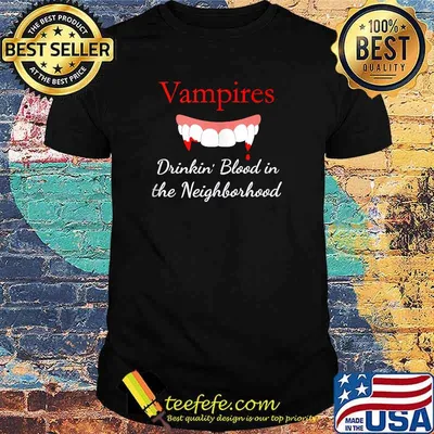 Vampires Drinkin Blood In The Neighborhood T-Shirt