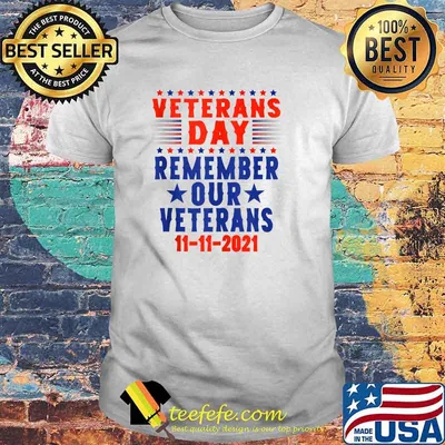 Veterans Day 2021 Remember Our Veterans 11 11 2021 Patriotic T-Shirt