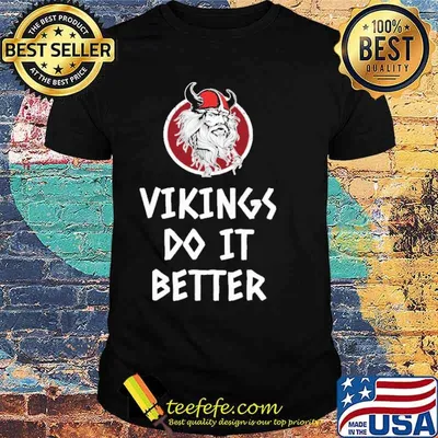 VIKINGS DO IT BETTER shirt