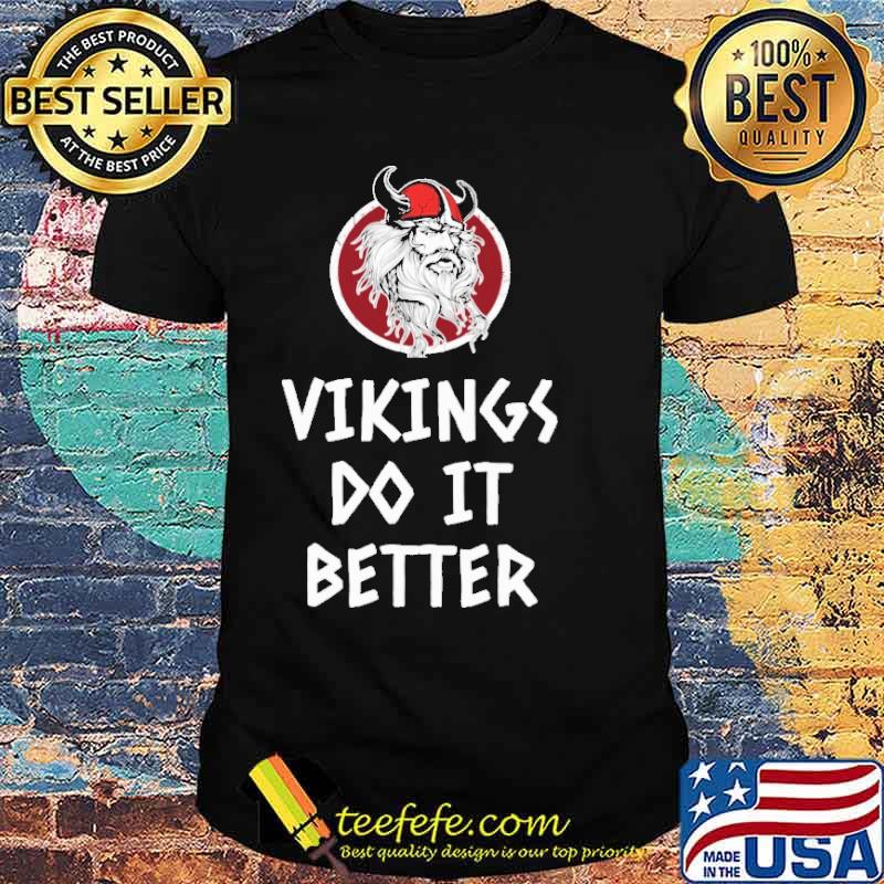 VIKINGS DO IT BETTER shirt