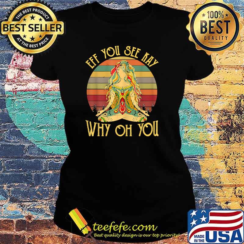 Vintage Eff You See Kay Why Oh-You Tattooed-Girl Yoga T-Shirt Ladies tee Vintage Eff You See Kay Why Oh-You Tattooed-Girl Yoga T-Shirt Ladies tee